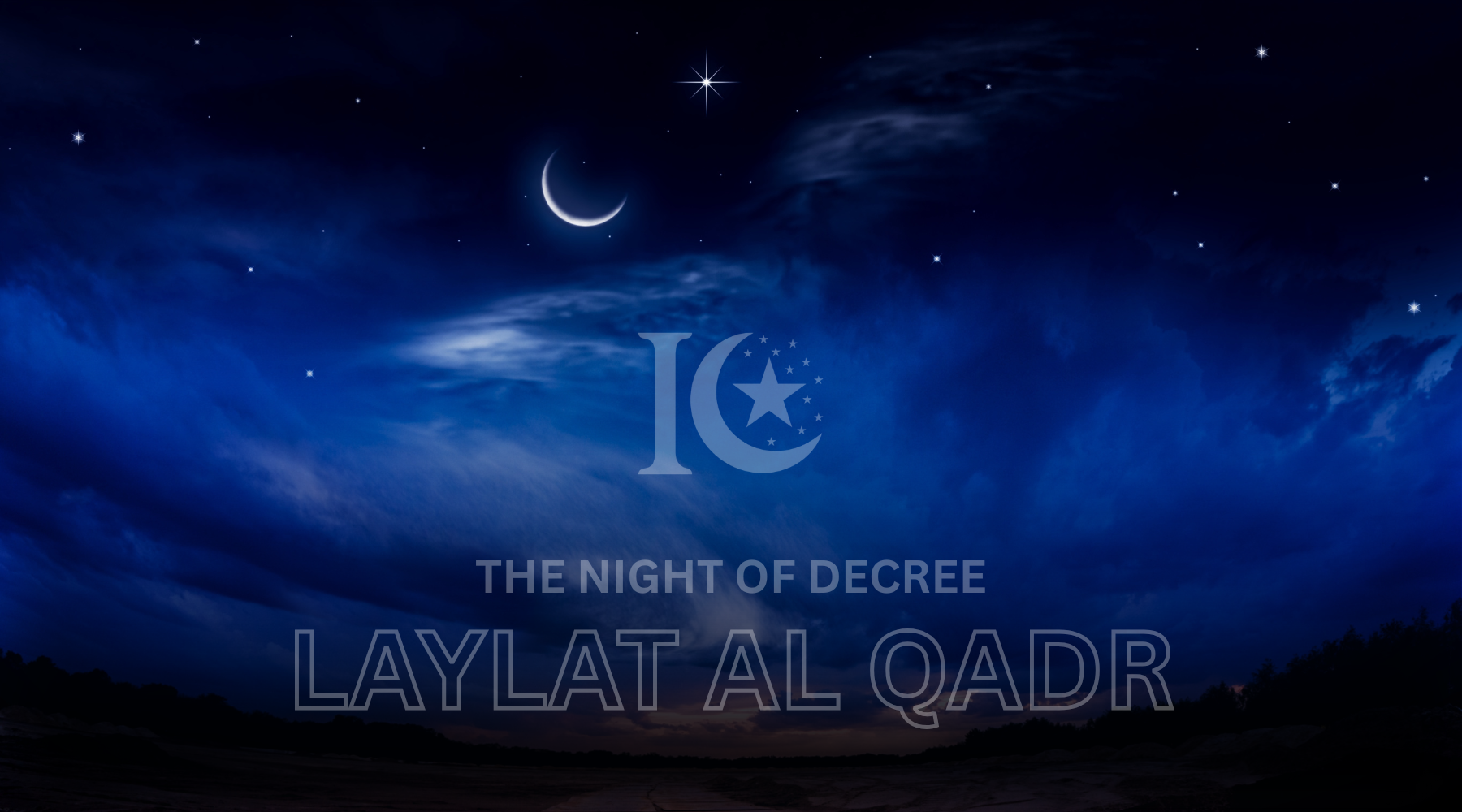 Laylat al-Qadr: The Night of Decree & Its Significance